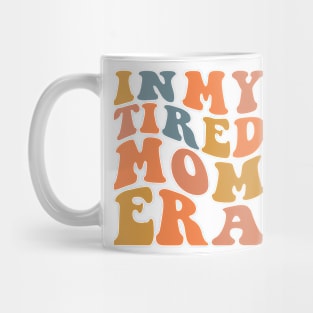 In my tired mom era mug, Gifts for Mom Mug